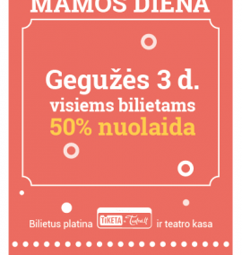 MAMOS DIENOS PROGA 50% NUOLAIDA VISIEMS BILIETAMS